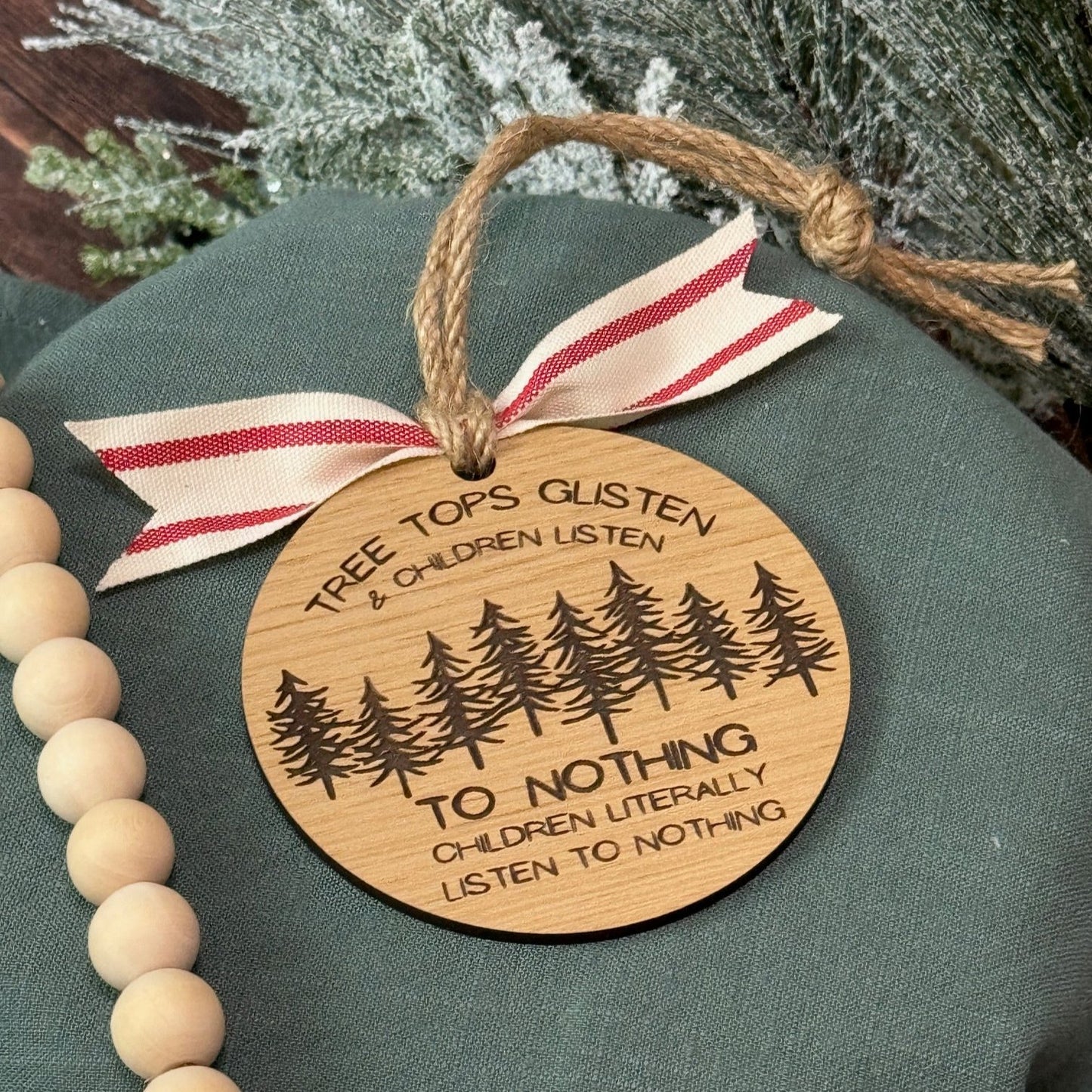 Tree Tops Glisten and Children Listen to Nothing Ornament